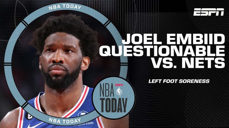 Joel Embiid Is Listed As Questionable Vs. The Nets Tonight - Tim Bontemps : Nba Today