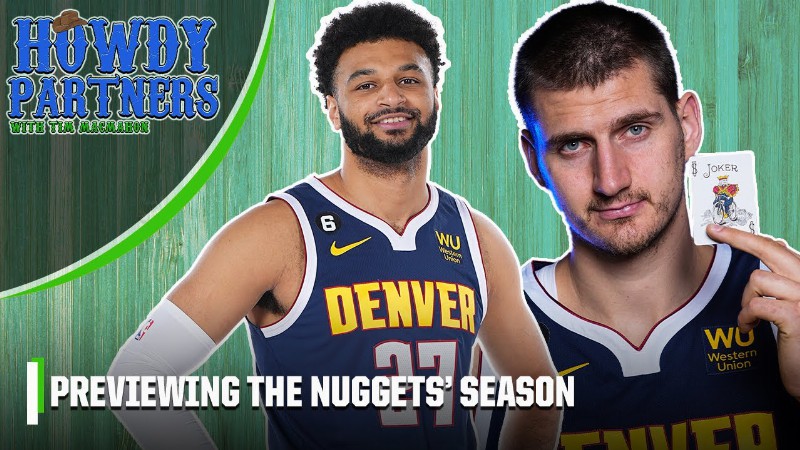Previewing The Denver Nuggets' Season 👀 : Howdy Partners